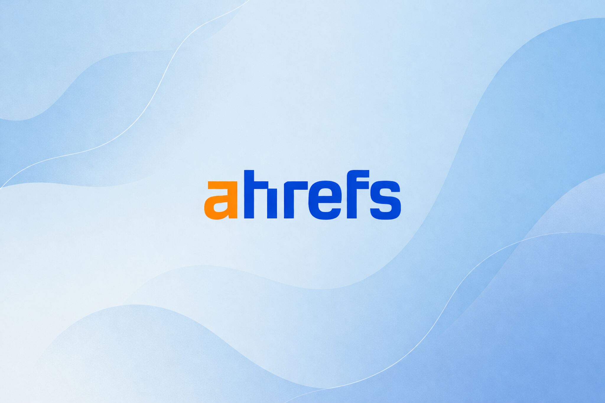 Ahrefs Nedir, Nasıl Kullanılır? (Kapsamlı Rehber)
